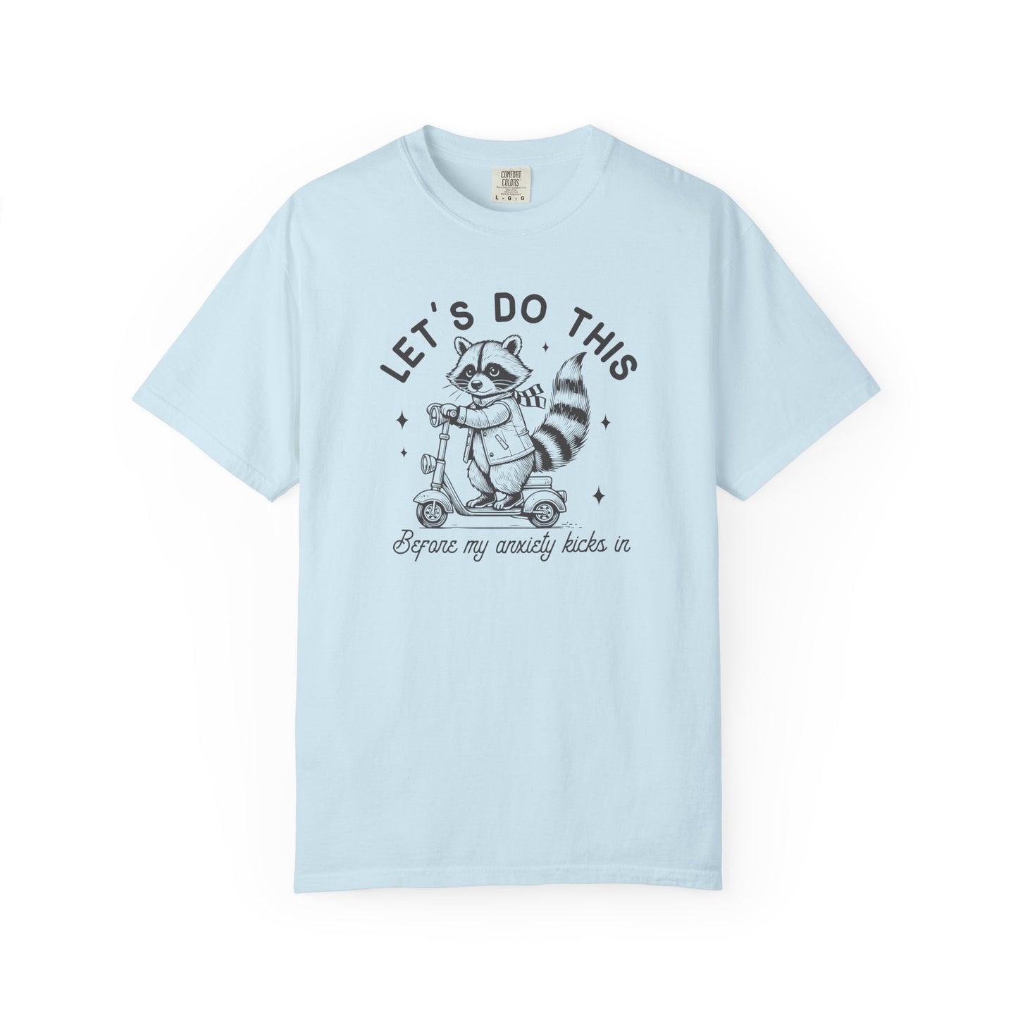 Lets Do This Before My Anxiety Kicks In | Raccoon Tee