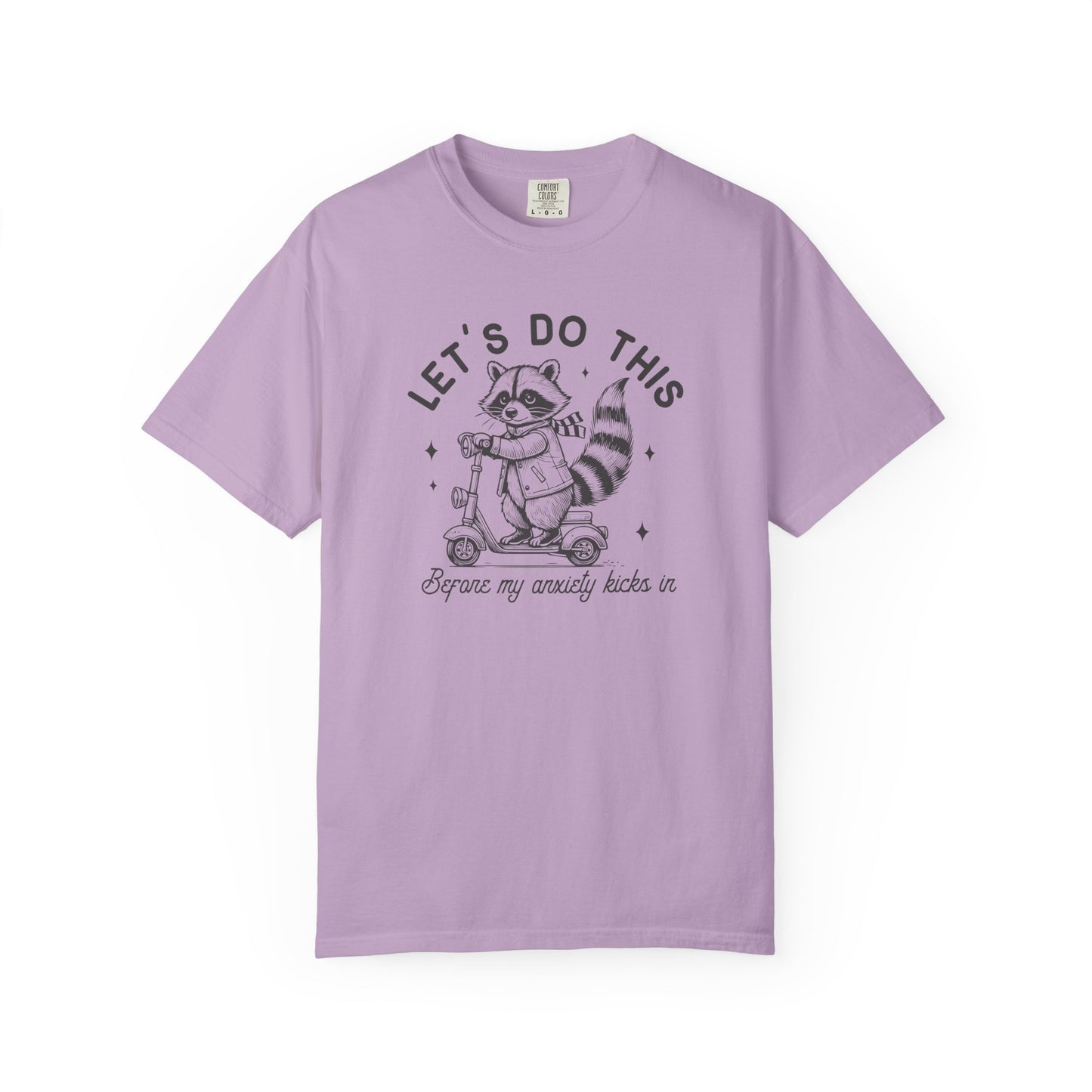 Lets Do This Before My Anxiety Kicks In | Raccoon Tee