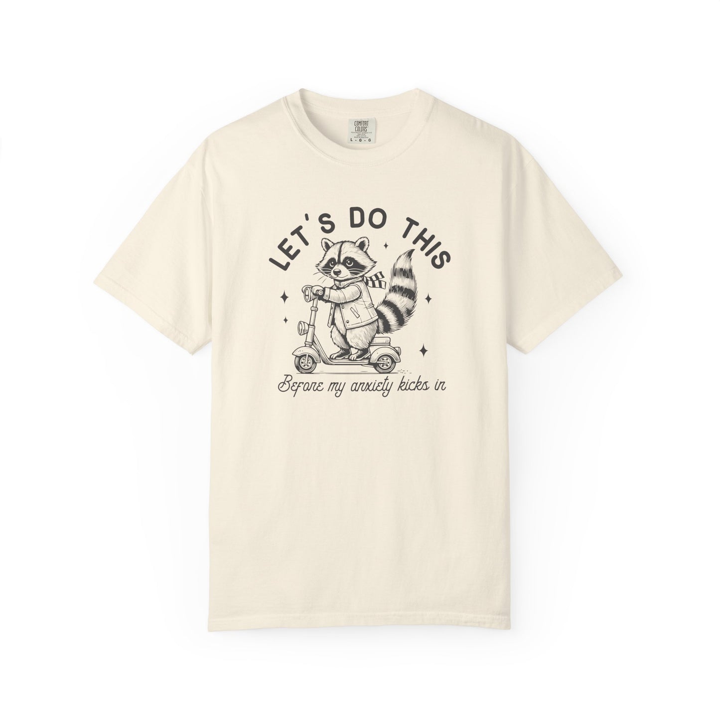 Lets Do This Before My Anxiety Kicks In | Raccoon Tee