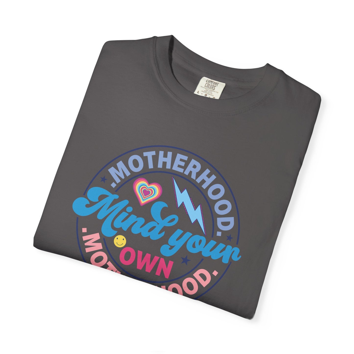 Mind Your Motherhood Unisex T-Shirt, Funny Mom Tee, Gift for New Mothers, Mother's Day Shirt, Casual Everyday Wear