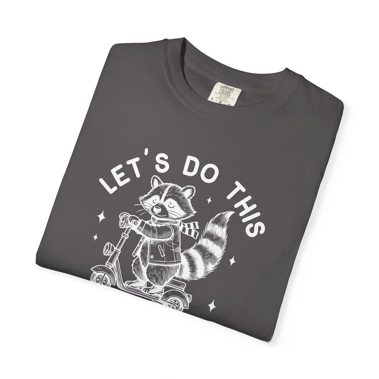 Lets Do This Before My Anxiety Kicks In | Raccoon Tee