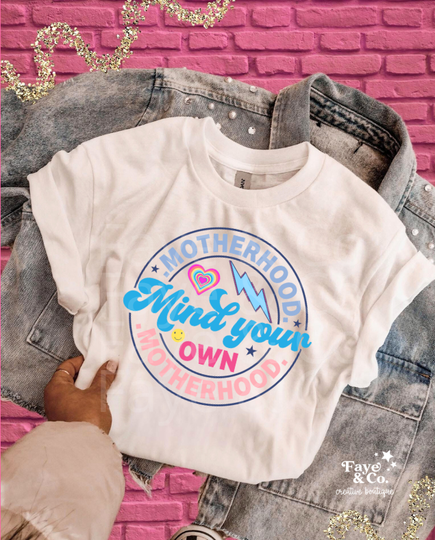 Mind Your Motherhood Unisex T-Shirt, Funny Mom Tee, Gift for New Mothers, Mother's Day Shirt, Casual Everyday Wear
