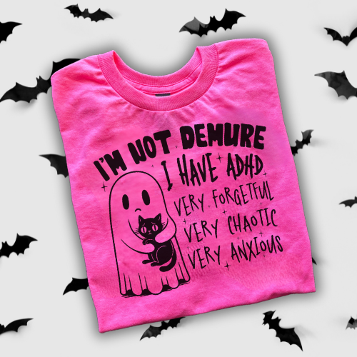 I am Not Demure I Have ADHD Shirt  Funny Ghost Cat Halloween Tee Chaotic Spooky Shirt for Women ADHD Awareness Shirt  Mental Health Tee