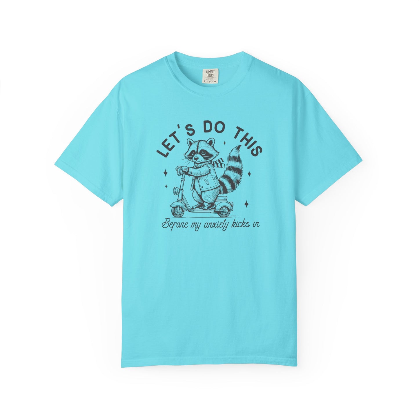 Lets Do This Before My Anxiety Kicks In | Raccoon Tee