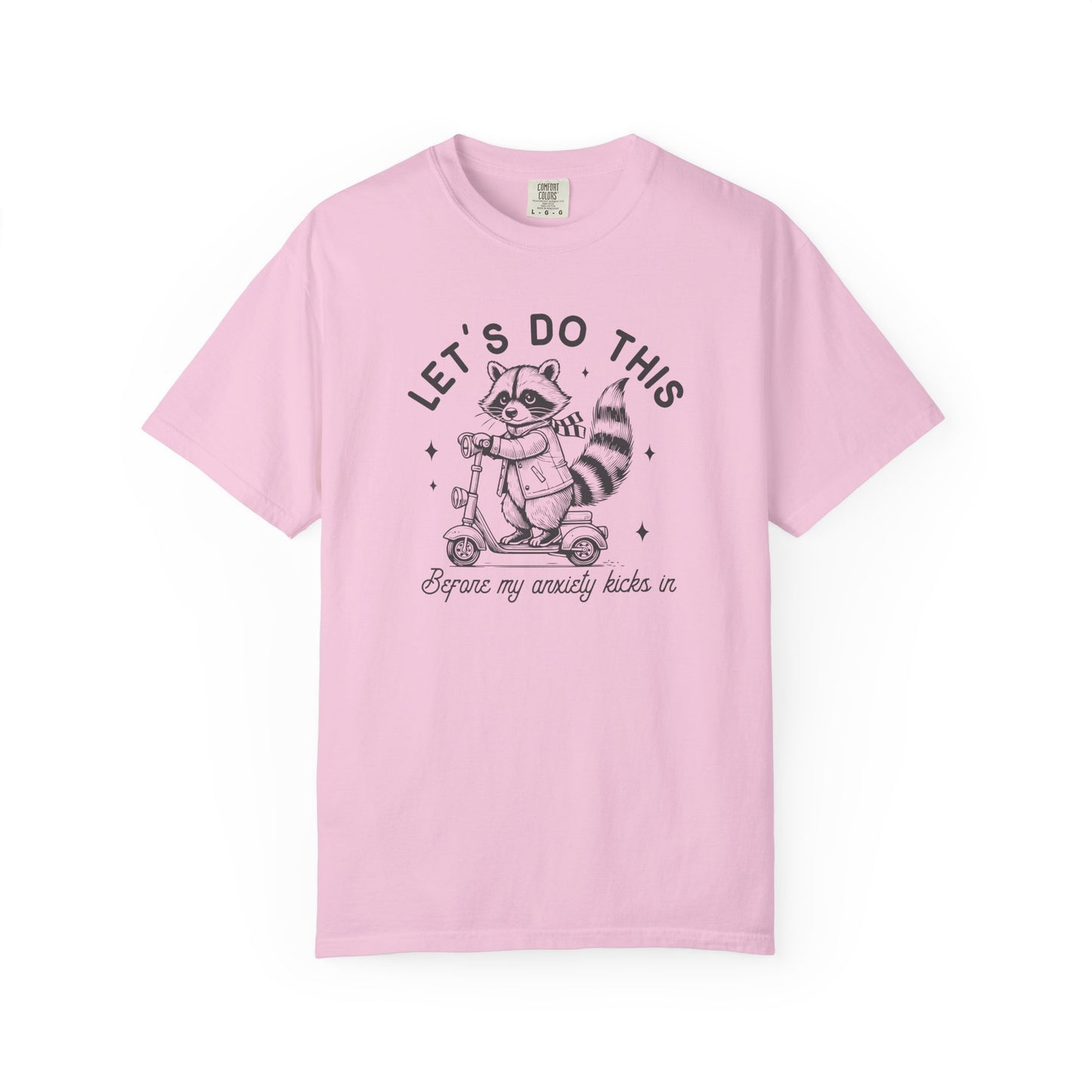 Lets Do This Before My Anxiety Kicks In | Raccoon Tee