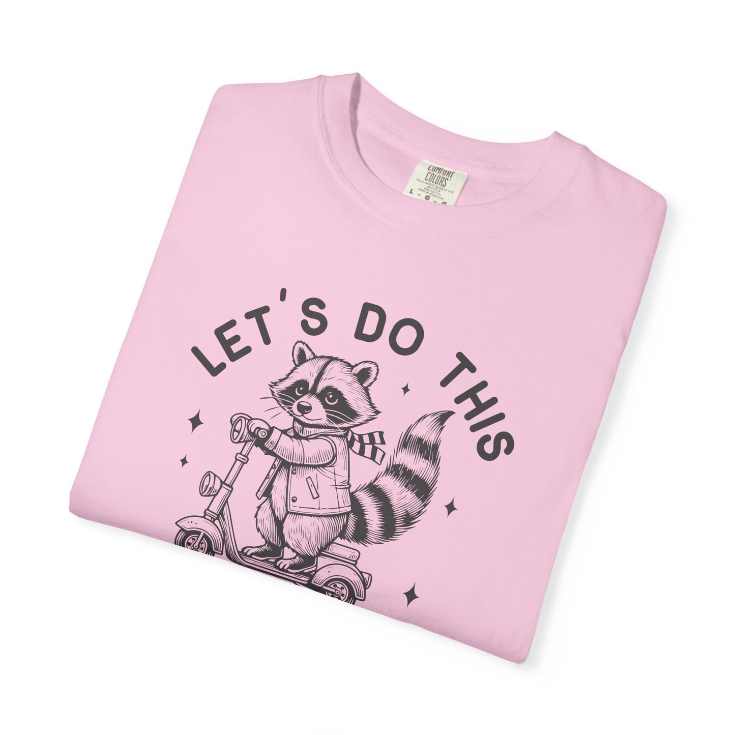 Lets Do This Before My Anxiety Kicks In | Raccoon Tee