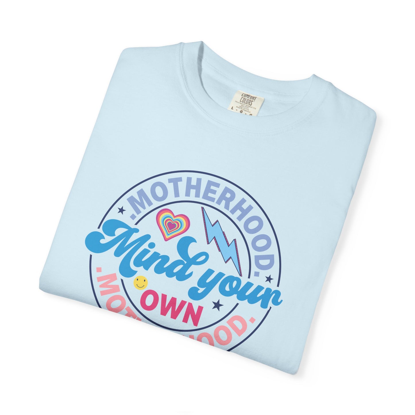Mind Your Motherhood Unisex T-Shirt, Funny Mom Tee, Gift for New Mothers, Mother's Day Shirt, Casual Everyday Wear