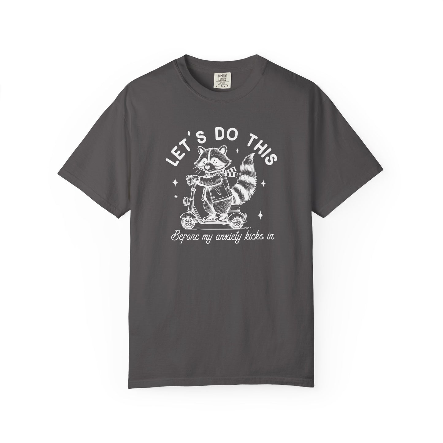 Lets Do This Before My Anxiety Kicks In | Raccoon Tee