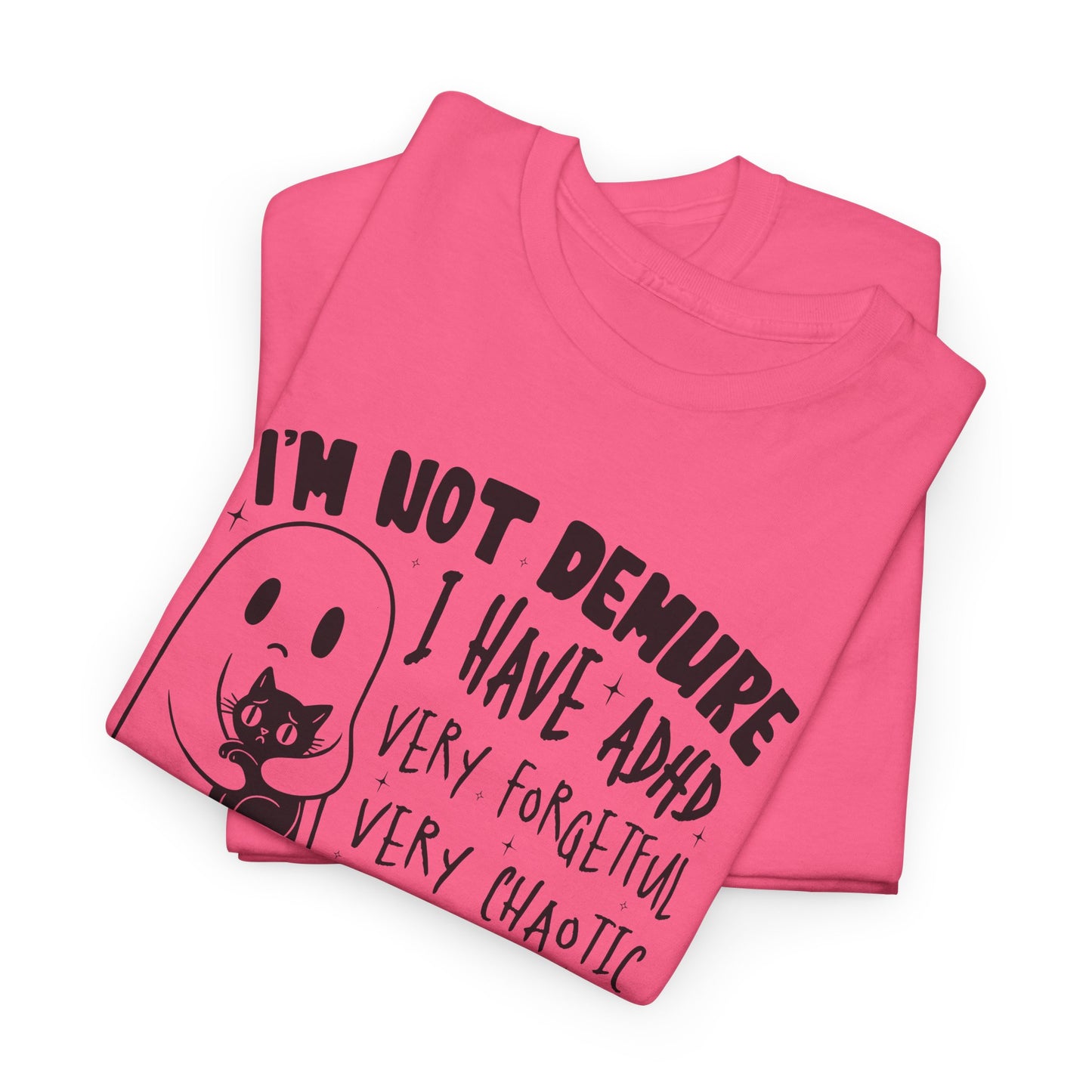 I am Not Demure I Have ADHD Shirt  Funny Ghost Cat Halloween Tee Chaotic Spooky Shirt for Women ADHD Awareness Shirt  Mental Health Tee